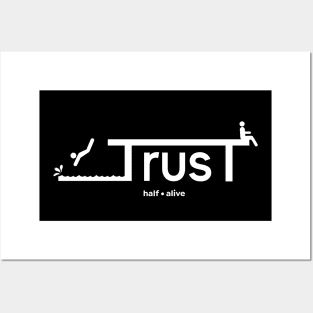 TrusT Half alive Posters and Art